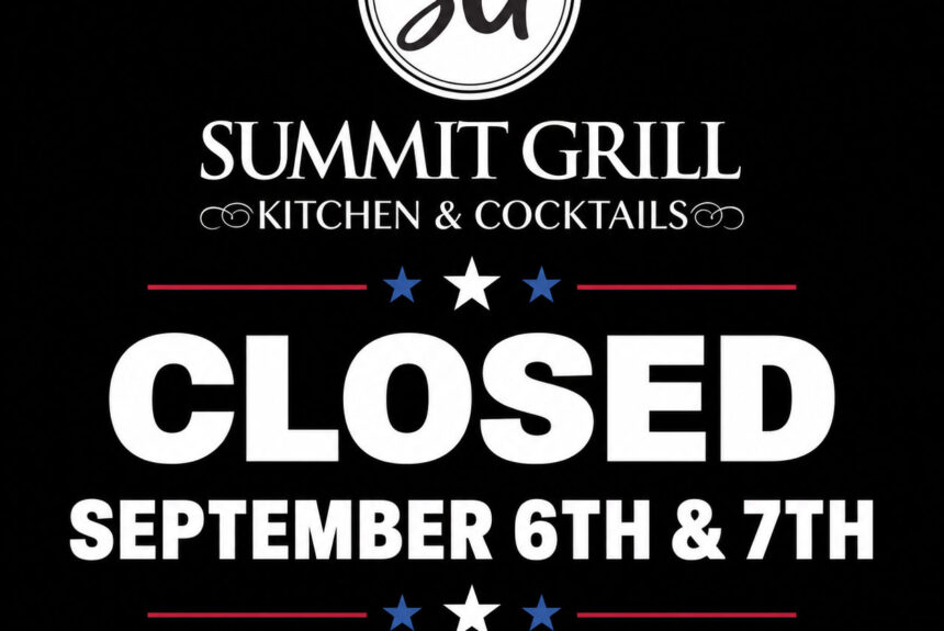 Summit Grill Closed for 9/6 & 9/7 Labor Day Weekend Summit Grill Closed for 9/6 & 9/7 Labor Day Weekend